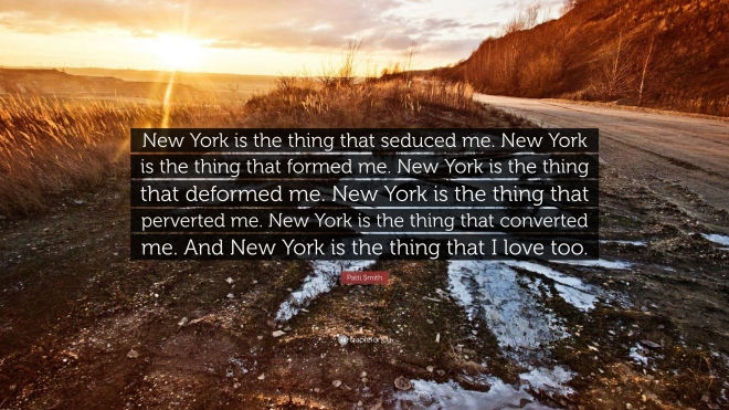 finalePatti-Smith-Quote-New-York-is-the-thing-that-seduced-me-New-York